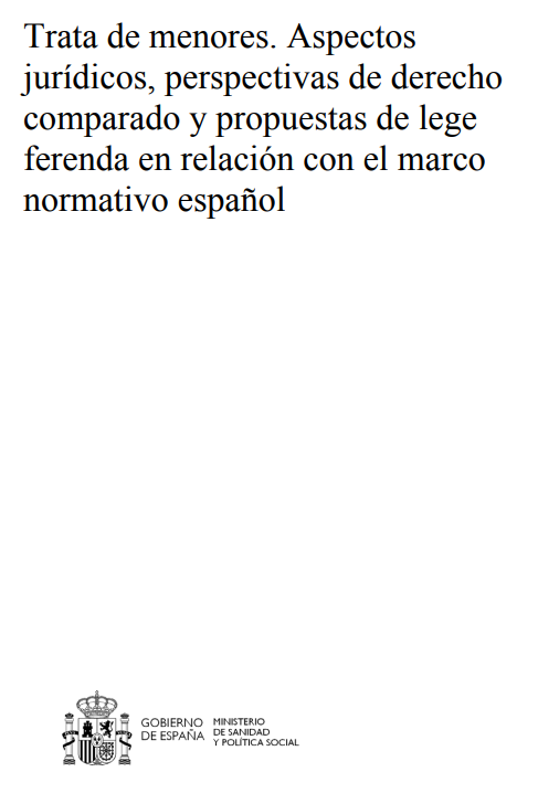 Trata de menores.- Aspectos jurídicos.- Perspectivas de derecho comparado y propuestas de lege ferenda en relación con el marco normativo español